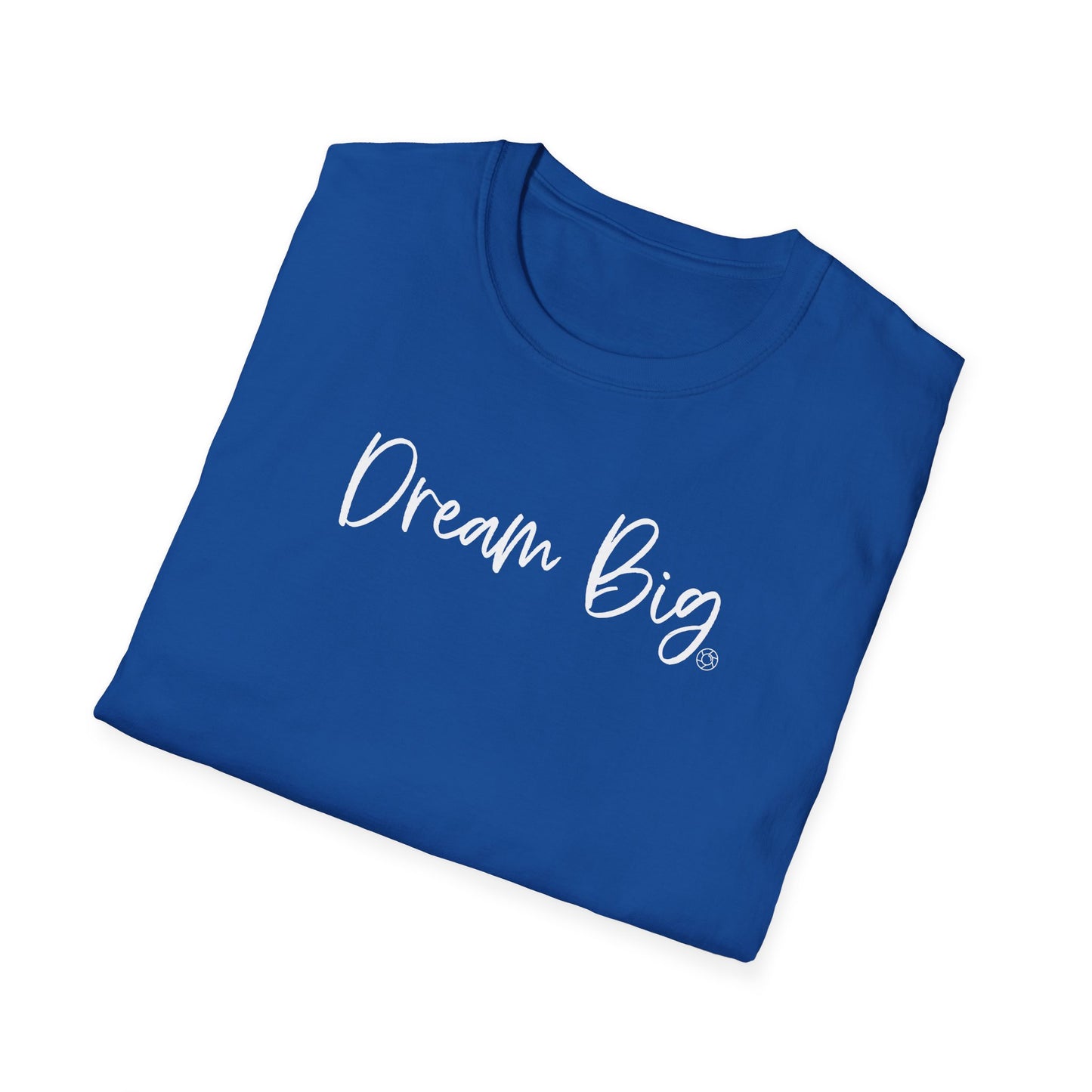 Dream Big - Softstyle T-Shirt