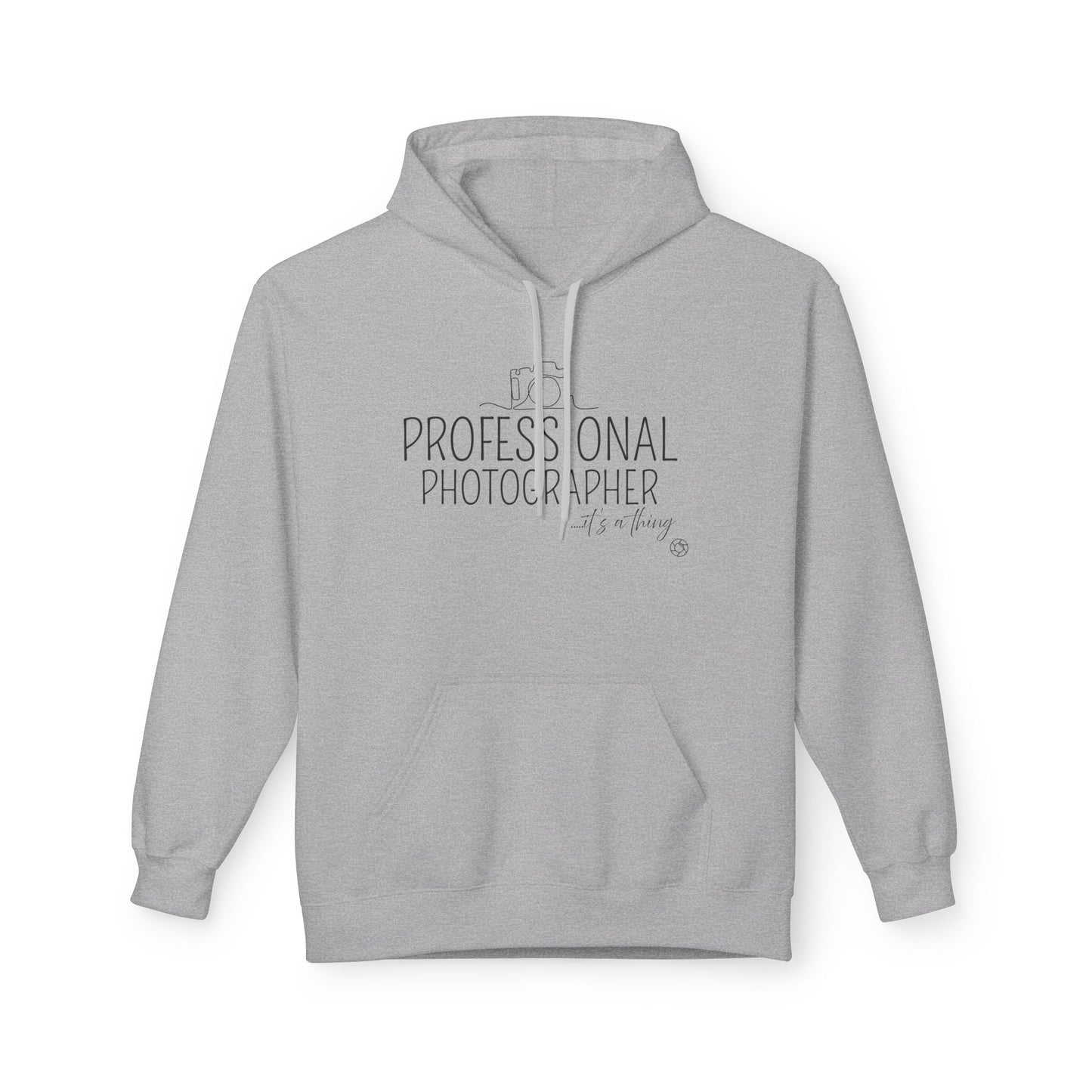 Professional Photographer... it's a thing Hoodie Sweatshirt
