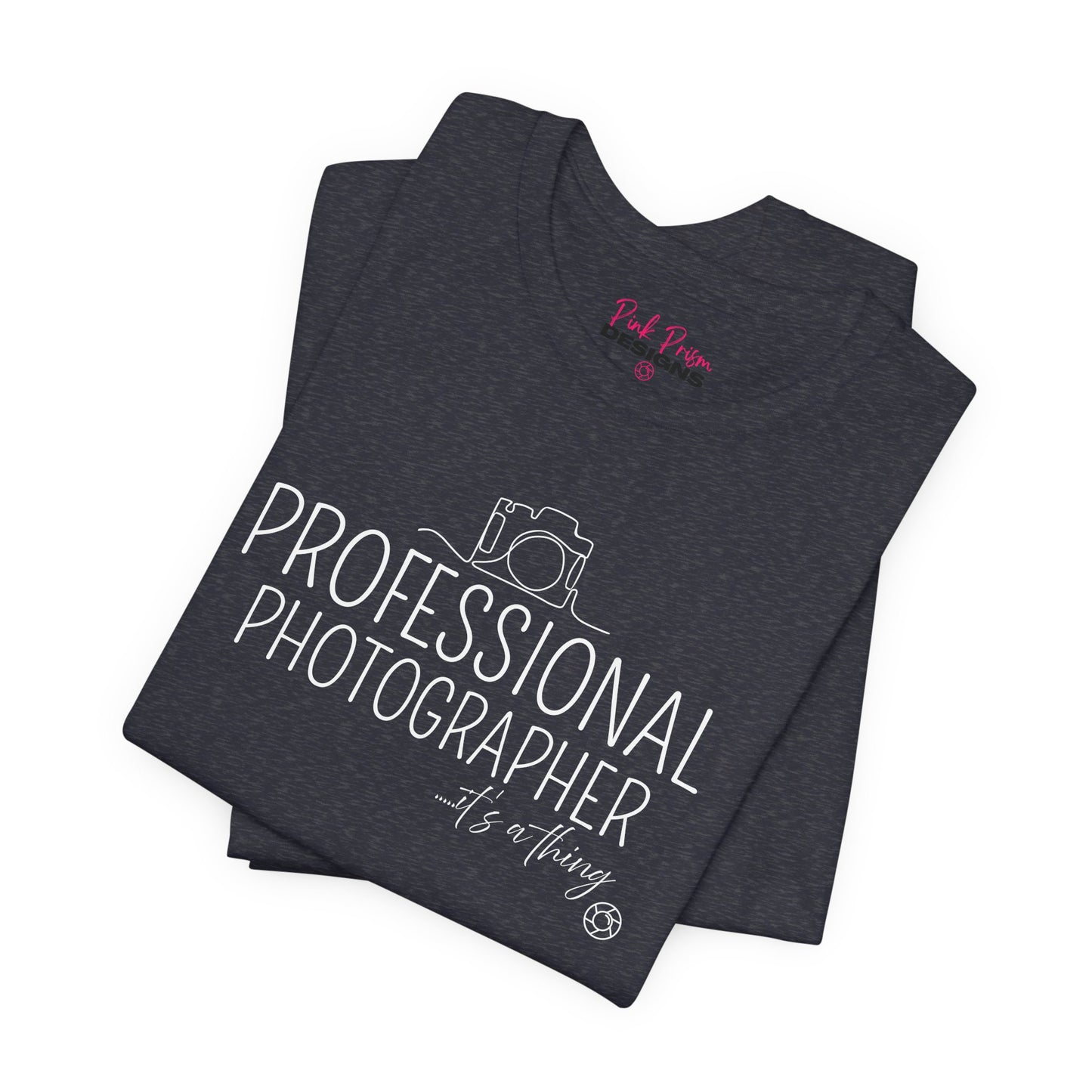Professional Photographer... it's a Thing T-Shirt