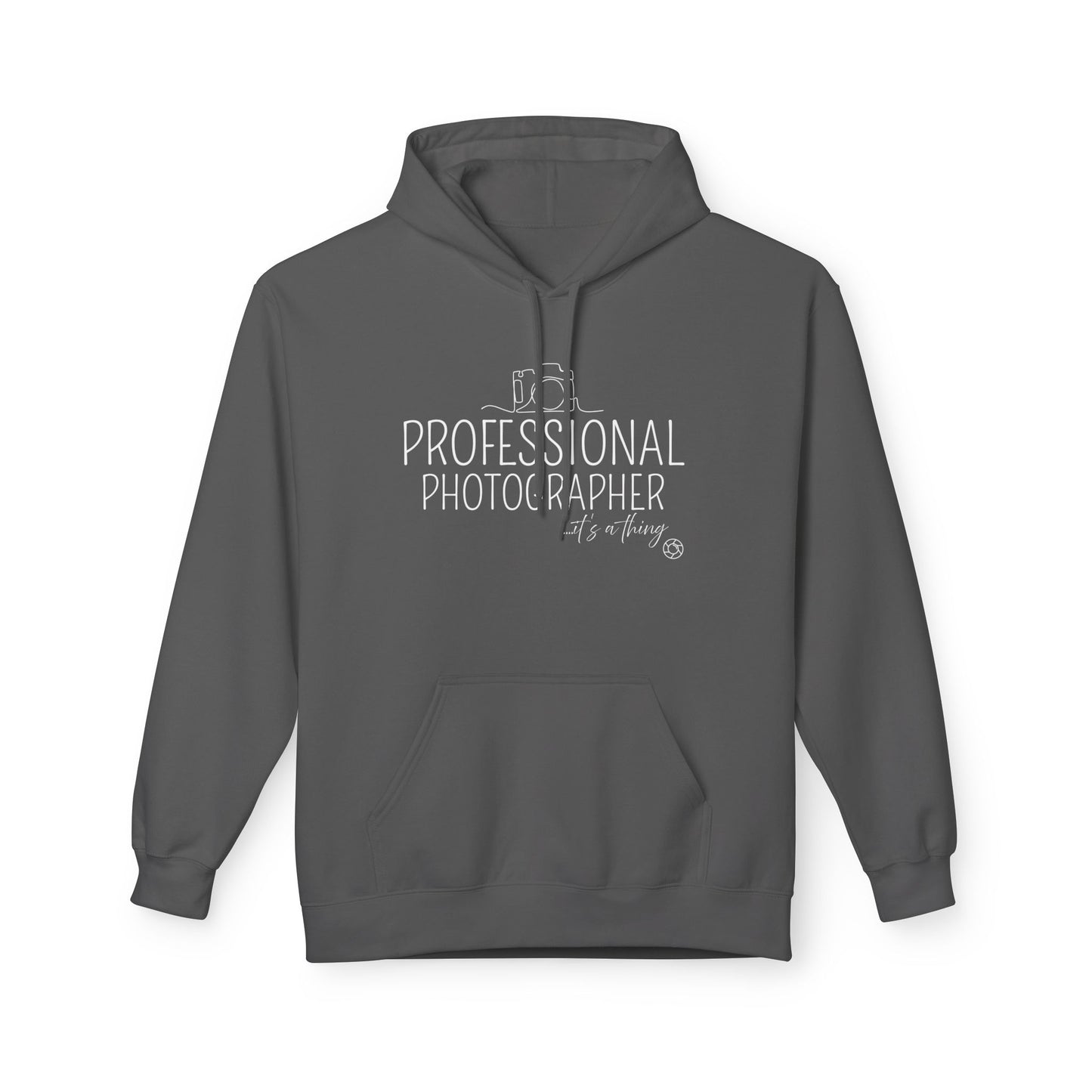 Professional Photographer... it's a thing Hoodie Sweatshirt