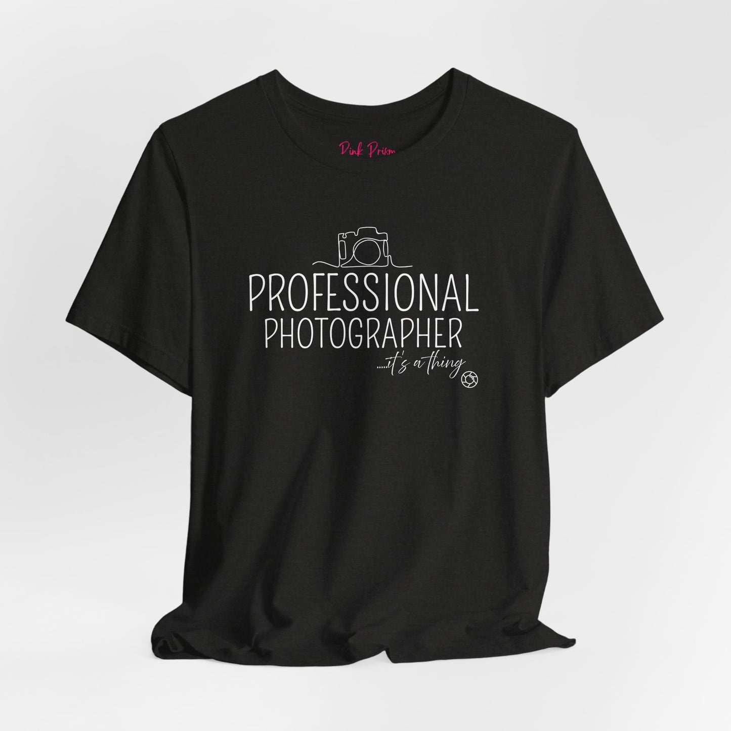 Professional Photographer... it's a Thing T-Shirt
