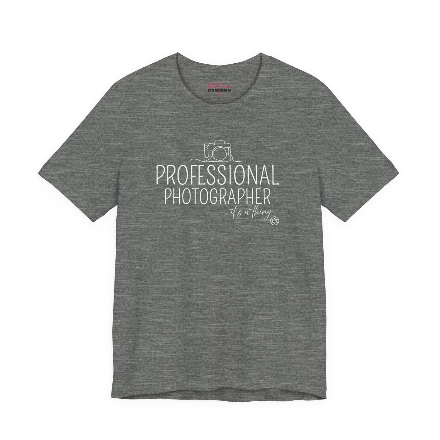 Professional Photographer... it's a Thing T-Shirt
