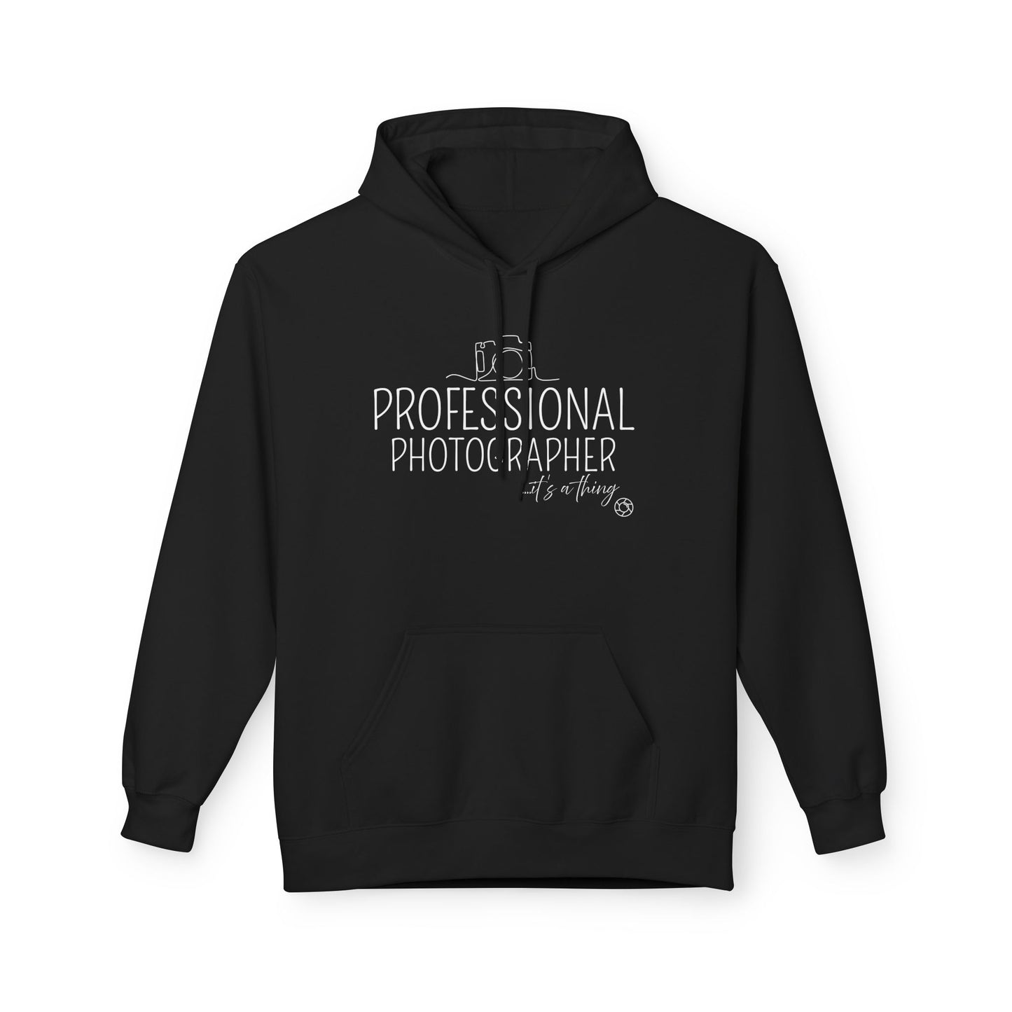 Professional Photographer... it's a thing Hoodie Sweatshirt