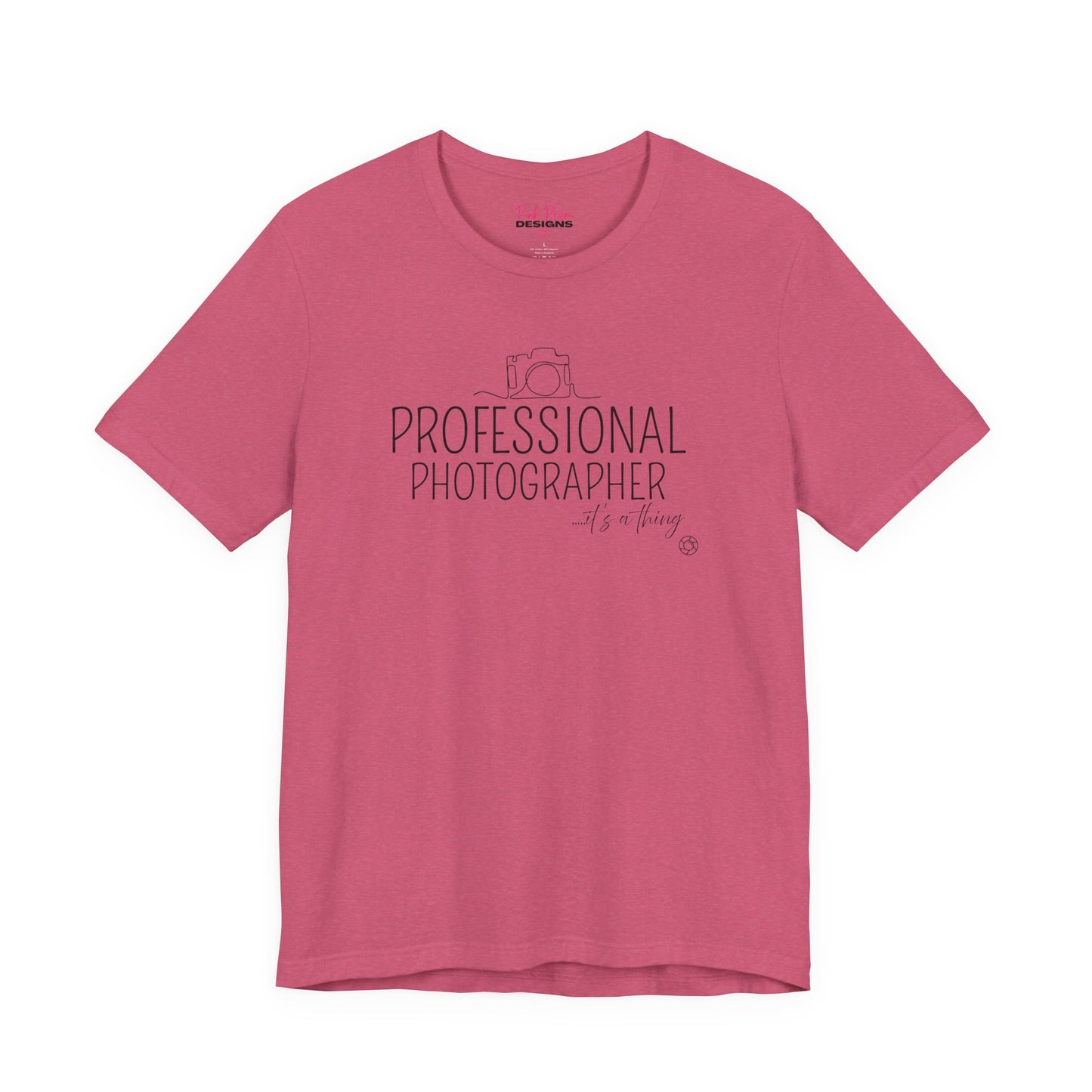 Professional Photographer... it's a Thing T-Shirt