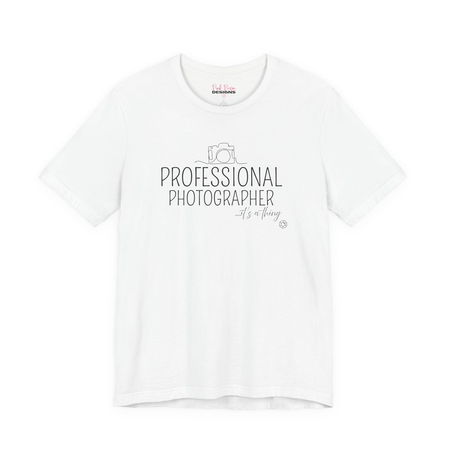 Professional Photographer... it's a Thing T-Shirt