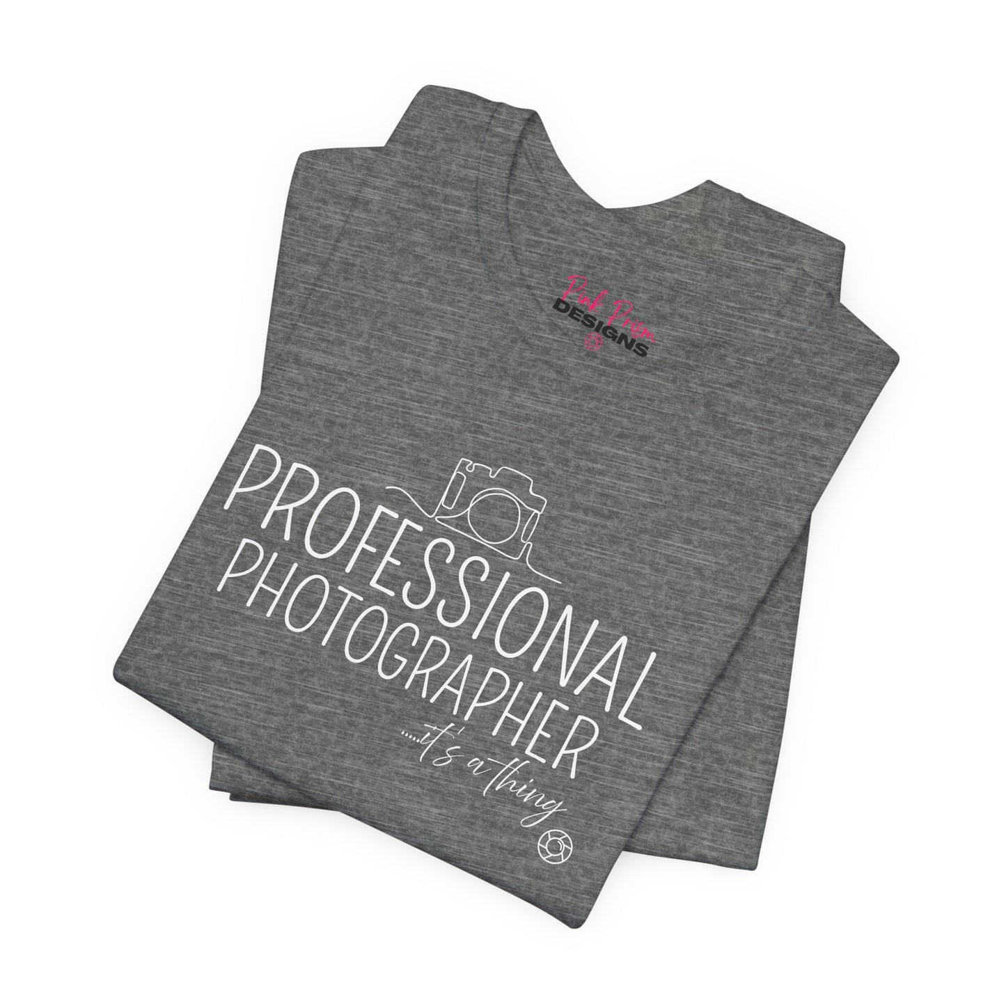 Professional Photographer... it's a Thing T-Shirt