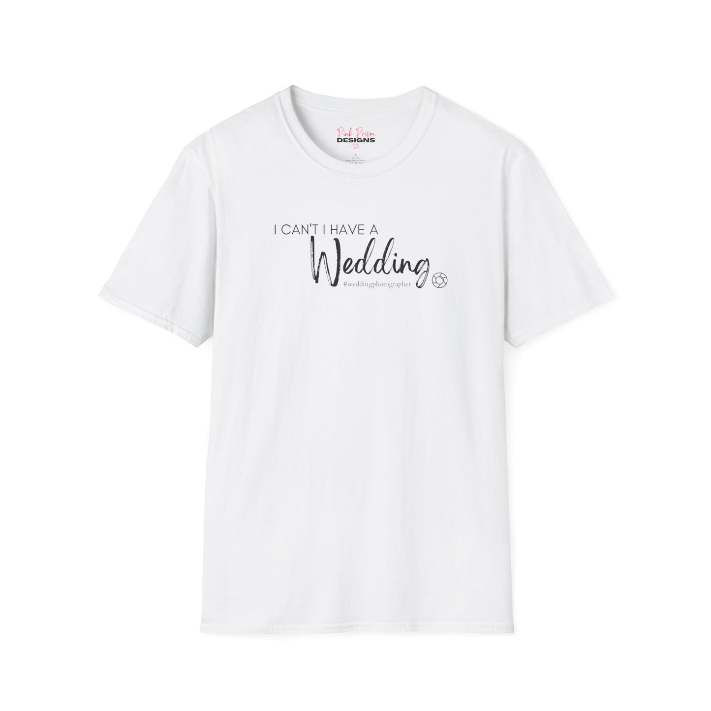 I can't I Have a Wedding - Softstyle T-Shirt