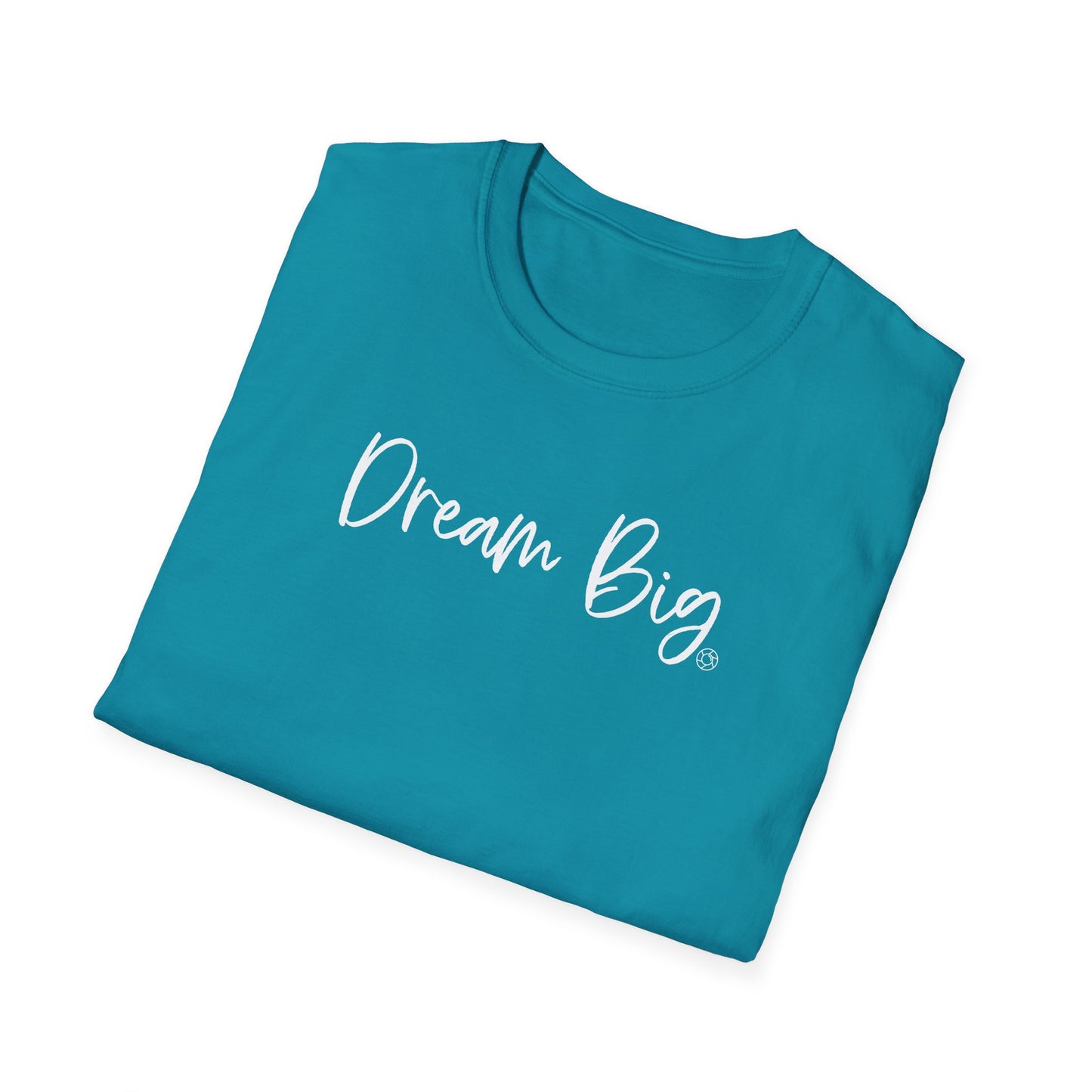 Dream Big - Softstyle T-Shirt