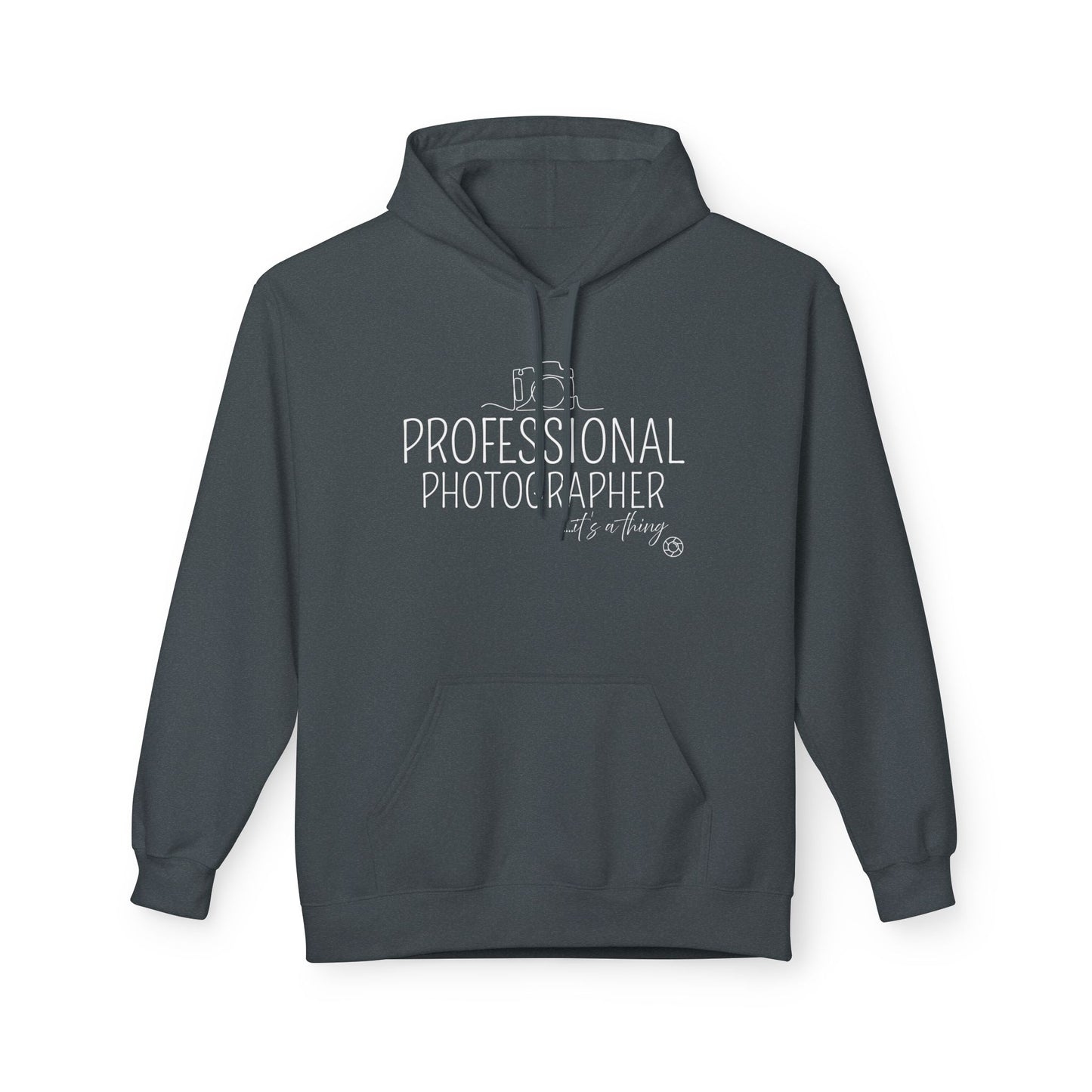 Professional Photographer... it's a thing Hoodie Sweatshirt
