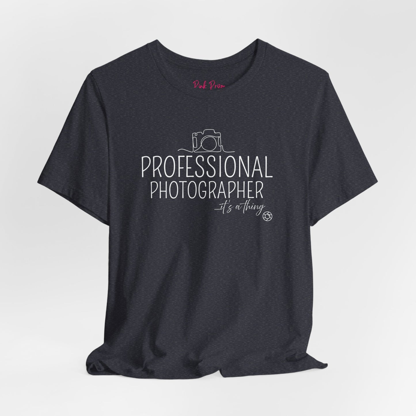 Professional Photographer... it's a Thing T-Shirt