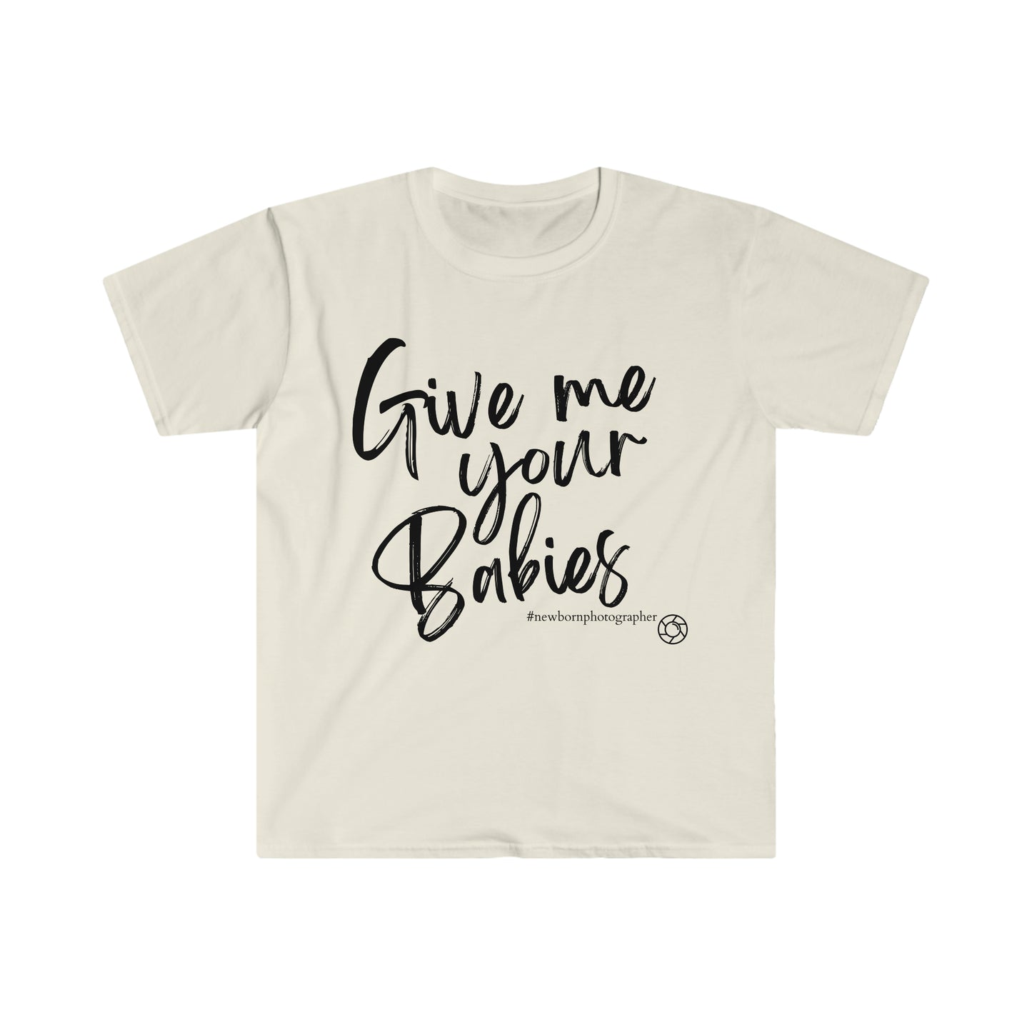 Give me your Babies Softstyle T-Shirt