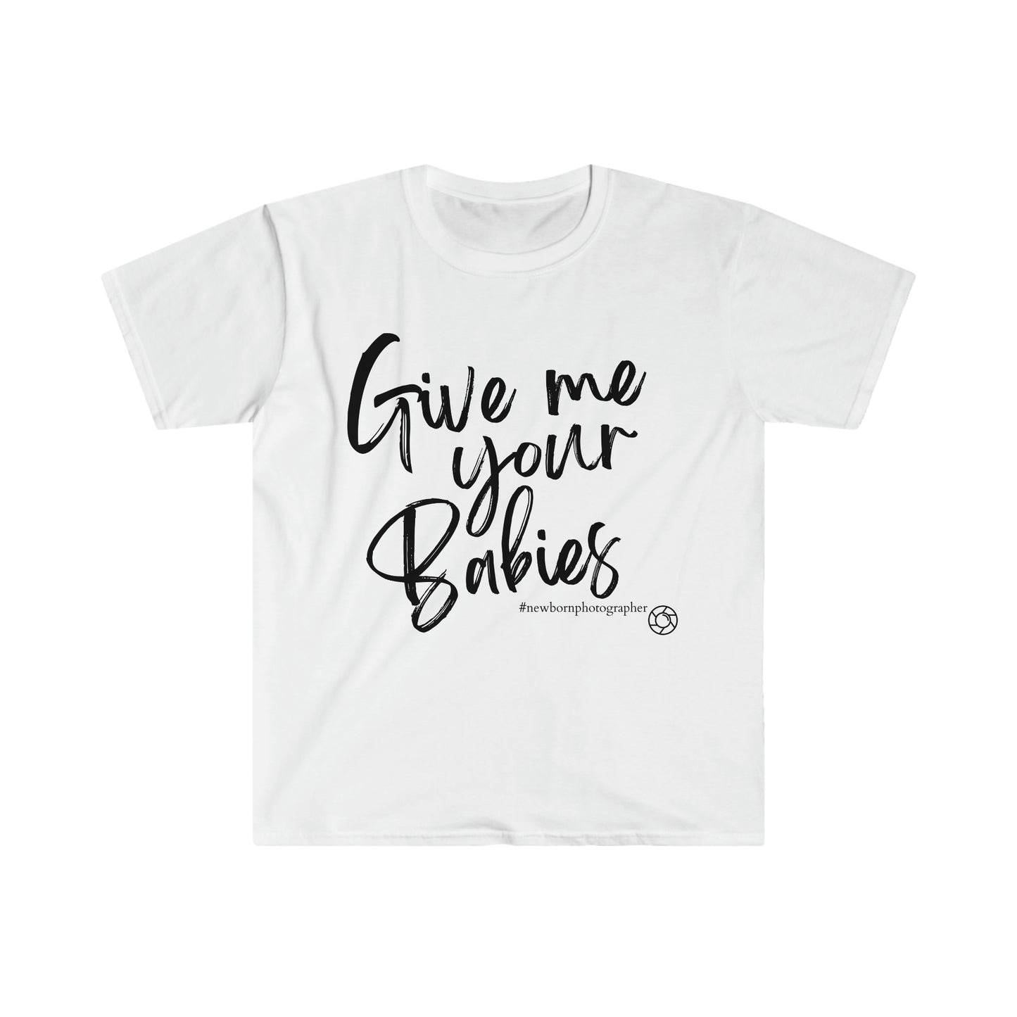 Give me your Babies Softstyle T-Shirt