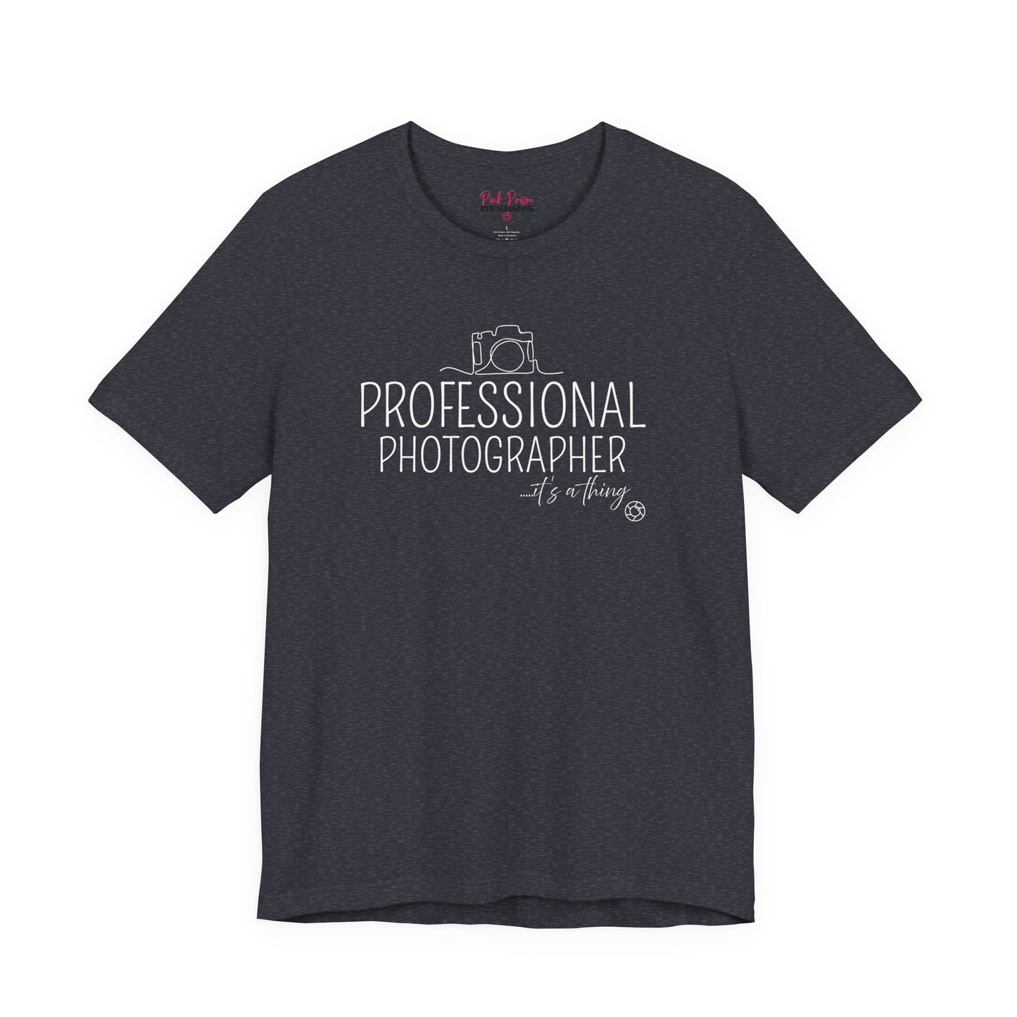 Professional Photographer... it's a Thing T-Shirt